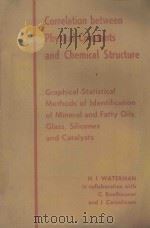 CORRELATION BETWEEN PHYSICAL CONSTANTS AND CHEMICAL STRUCTURE   1958  PDF电子版封面    H.I.WATERMAN 
