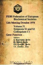 FEBS FEDERATION OF EUROPEAN BIOCHEMICAL SOCIETIES  12TH MEETING DRESDEN 1978  VOLUME 51  GENE FUNCTI     PDF电子版封面  0080231756  S.ROSENTHAL，H.BIELKA，CH.COUTEL 
