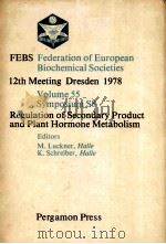 FEBS FEDERATION OF EUROPEAN BIOCHEMICAL SOCIETIES  12TH MEETING DRESDEN 1978  VOLUME 55  SYMPOSIUM S     PDF电子版封面  0080231799  M.LUCKNER，K.SCHREIBER 