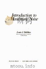 INTRODUCTION TO MEMBRANE NOISE     PDF电子版封面  030640513X  LOUIS J.DEFELICE 