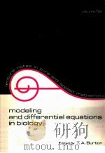 MODELING AND DIFFERENTIAL EQUATIONS IN BIOLOGY     PDF电子版封面  0824710754  T.A.BURTON 