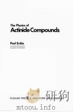 THE PHYSICS OF ACTINIDE COMPOUNDS     PDF电子版封面  0306411504  PAUL DRDOS AND JOHN M.ROBINSON 
