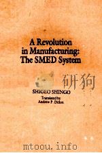 A Revolution in Manufacturing:The SMED System     PDF电子版封面  0915299038  Translated by Andrew P.Dillon 