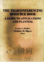 THE TELECONFERENCING RESOURCE BOOK  A GUIDE TO APPLICATIONS AND PLANNING     PDF电子版封面  0444868879   