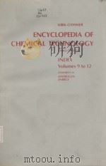 ENCYCLOPEDIA OF CHEMICAL TECHNOLOGY  THIRD EDITION  INDEX Volumes 9 to 12     PDF电子版封面     