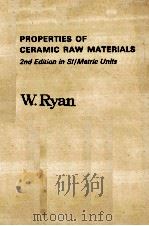 PROPERTIES OF CERAMIC RAW MATERIALS  2nd Edition in SI/Metric Units     PDF电子版封面  0080221130  W.Ryan 