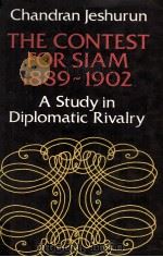 THE CONTEST FOR SIAM 1889-1902:A Study in Diplomatic Rivalry   1977  PDF电子版封面     