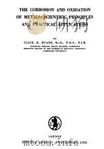 THE CORROSION AND OXIDATION OF METALS:SCIENTIFIC PRINCIPLES AND PRACTICAL APPLICATIONS   1960  PDF电子版封面    ULICK R.EVANS 