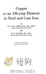 COPPER AS AN ALLOYING ELEMENT IN STEEL AND CAST IRON FIRST EDITION   1948  PDF电子版封面    R.R.ADAMS 