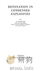 DETONATION IN CONDENSED EXPLOSIVES   1952  PDF电子版封面    J.TAYLOR 