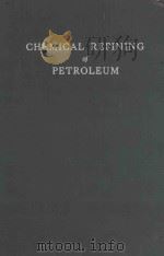 CHEMICAL REFINING OF PETROLEUM REVISED EDITION   1951  PDF电子版封面    VLADIMIR A.KALICHEVSKY AND BER 