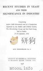 RECENT STUDIES IN YEAST AND THEIR SIGNIFICANCE IN INDUSTRY   1956  PDF电子版封面     