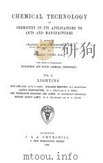CHEMICAL TECHNOLOGY OR CHEMISTRY IN ITS APPLICATIONS TO ARTS AND MANUFACTURES VOL.Ⅱ   1895  PDF电子版封面     