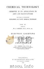 CHEMICAL TECHNOLOGY OR CHEMISTRY IN ITS APPLICATIONS TO ARTS AND MANUFACTURES VOL.Ⅳ   1903  PDF电子版封面    W.J.DIBDIN 