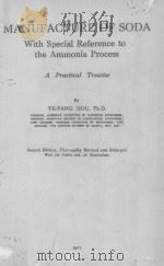 MANUFACTURE OF SODA WITH SPECIAL REFERENCE TO THE AMMONIA PROCESS SECOND EDITION     PDF电子版封面    TE-PANG HOU 