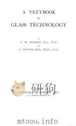 A TEXTBOOK OF GLASS TECHNOLOGY   1925  PDF电子版封面    F.W.HODKIN AND A.COUSEN 