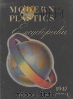 MODERN PLASTICS:ENCYCLOPEDIA 1947 VOLUME Ⅰ   1947  PDF电子版封面     