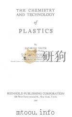 THE CHEMISTRY AND TECHNOLOGY OF PLASTICS   1947  PDF电子版封面    RAYMOND NAUTH 