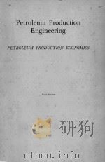 PETROLEUM PRODUCTION ENGINEERING:PETROLEUM PRODUCTION ECONOMICS FIRDT EDITION   1950  PDF电子版封面     
