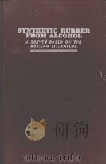 SYNTHETIC RUBBER FROM ALCOHOL:A SURVEY BASED ON THE RUSSIAN LITERATURE     PDF电子版封面    ANSELM TALALAY AND MICHEL MAGA 