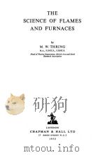 THE SCIENCE OF FLAMES AND FURNACES   1952  PDF电子版封面    M.W.THRING 