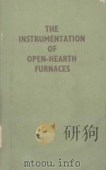 THE INSTRUMENTATION OF OPEN-HEARTH FURNACES   1951  PDF电子版封面     