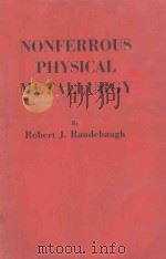 NONFERROUS PHYSICAL METALLURGY   1952  PDF电子版封面    ROBERT J.RAUDEBAUGH 