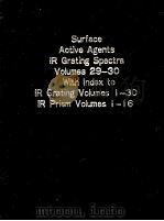 SURFACE ACTIVE AGENTS IR GRATING SPECTRA VOLUME 29-30 WITH INDEX TO IR GRATING VOLUMES 1-30 IR PRISM     PDF电子版封面     