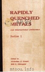 RAPIDLY QUENCHED METALS  2nd International Conference  Section 1     PDF电子版封面  0262070669  Nicholas J.Grant  Bill C.Giess 