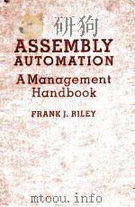 ASSEMBLY AUTOMATION  A Management Handbook     PDF电子版封面  0831111534  FRANK J.RILEY 