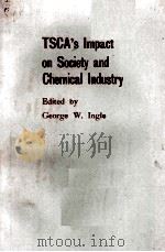 TSCA's Impact on Society and Chemical Industry     PDF电子版封面  0841207666  George W. Ingle 