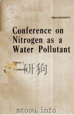 CONFERENCE ON NITROGEN AS A WATER POLLUTANT  VOLUME 3     PDF电子版封面     