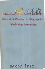 IDENTIFICATION & ACTIVE ADAPTIVE CONTROL OF CHATTER IN SINGLE-POINT MACHINING OPERATIONS     PDF电子版封面     