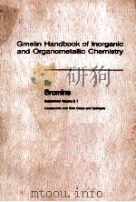 GMELIN HANDBOOK OF INORGANIC AND ORGANOMETALLIC CHEMISTRY  BR BROMINE SUPPLEMENT VOLUME B1     PDF电子版封面     