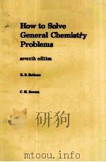 HOW TO SOLVE GENERAL CHEMISTRY PROBLEMS  SEVENTH EDITION     PDF电子版封面  013434135X  R.S.BOIKESS  C.H.SORUM 
