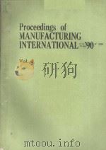 PROCEEDINGS OF MANUFACTURING INTERNATIONAL'90  VOL.4     PDF电子版封面  0791804690   