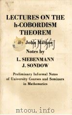 LECTURES ON THE H-COBORDISM THEOREM     PDF电子版封面    JOHN MILNOR 
