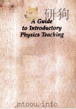 A GUIDE TO INTRODUCTORY PHYSICS TEACHING     PDF电子版封面  0471513415   