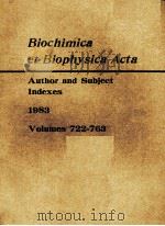BIOCHIMICA ET BIOPHYSICA ACTA AUTHOR AND SUBJECT INDEXES VOLUME 722-763 1983（ PDF版）