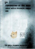 PROCEEDINGS OF THE FIRST ASIAN METAL FINISHING FORUM 1982     PDF电子版封面     