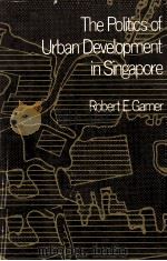 The Politics of Urban Development in Singapore   1972  PDF电子版封面    ROBERT E.GAMER 