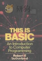 THIS IS BASIC:AN INTRODUCTION TO COMPUTER PROGRAMMING     PDF电子版封面  0024183709   