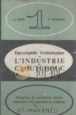 ENCYCLOPEDIE TECHNOLOGIQUE DE L‘INDUSTRIE DU CAOUTCHOUC TOME Ⅰ   1958  PDF电子版封面     