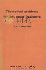 THEORETICAL PROBLEMS FOR STRUCTURAL DESIGNERS   1962  PDF电子版封面    K.P.S.NAYAGAM 