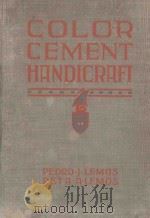 COLOR CEMENT HANDICRAFT SECOND EDITION   1924  PDF电子版封面    PEDRO J.LEMOS AND RETA A.LEMOS 
