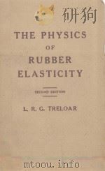 THE PHYSICS OF RUBBER ELASTICITY SECOND EDITION   1958  PDF电子版封面    L.R.G.TRELOAR 