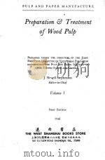 PULP AND PAPER MANUFACTURE VOLUME 1 PREPARATION & TREATMENT OF WOOD PULP FIRST EDITION（ PDF版）