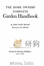 THE HOME OWNERS‘ COMPLETE GARDEN HANDBOOK   1954  PDF电子版封面    JOHN HAYES MELADY 