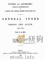 NOTES AND QUERIES GENERAL INDEX TO SERIES THE SIXTH （1880-1885） VOLS.Ⅰ TO Ⅻ   1886  PDF电子版封面     