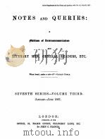 NOTES AND QUERIES SEVENTH SERIES.-VOLUME THIRD   1887  PDF电子版封面    JOHN C.FRANCIS 